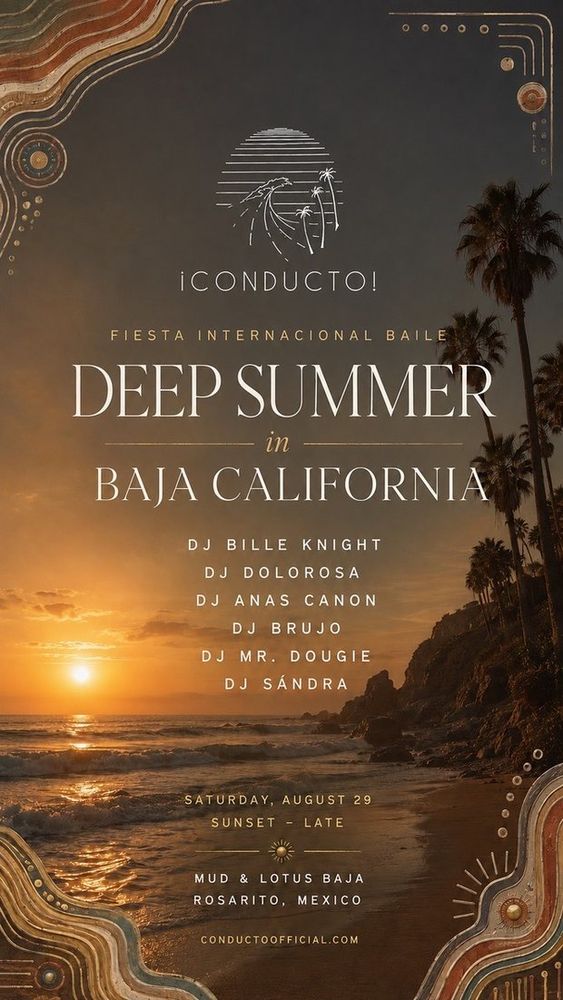 Conducto Official flyer: Deep Summer in Baja California, Saturday August 29, sunset till late, Mud & Lotus Baja, Rosarito, Mexico.